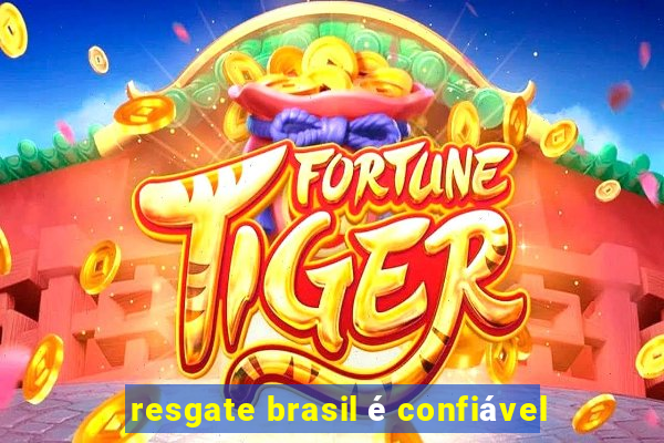 resgate brasil é confiável