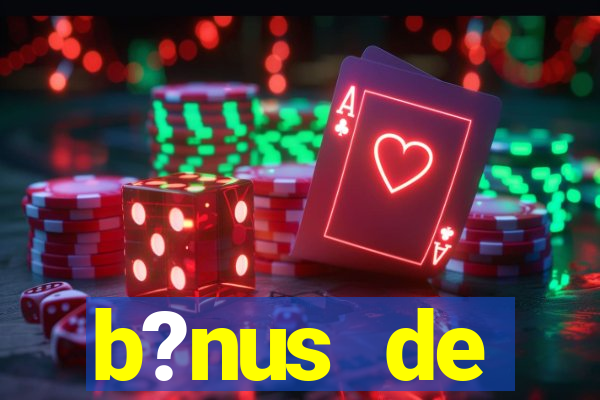 b?nus de boas-vindas bet