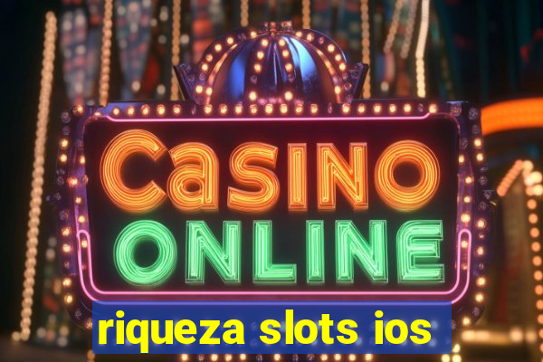 riqueza slots ios