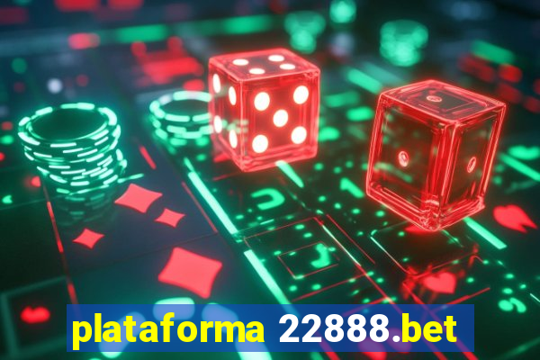 plataforma 22888.bet