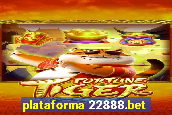 plataforma 22888.bet