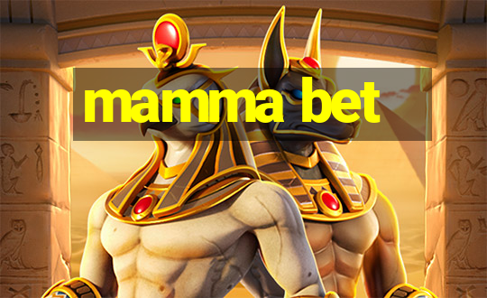 mamma bet