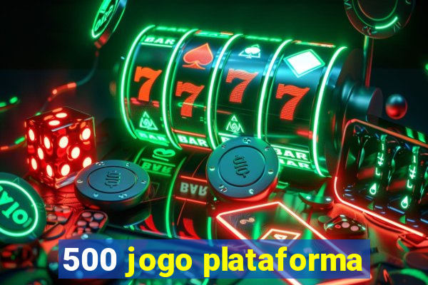 500 jogo plataforma