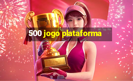 500 jogo plataforma