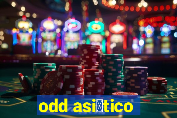 odd asi谩tico