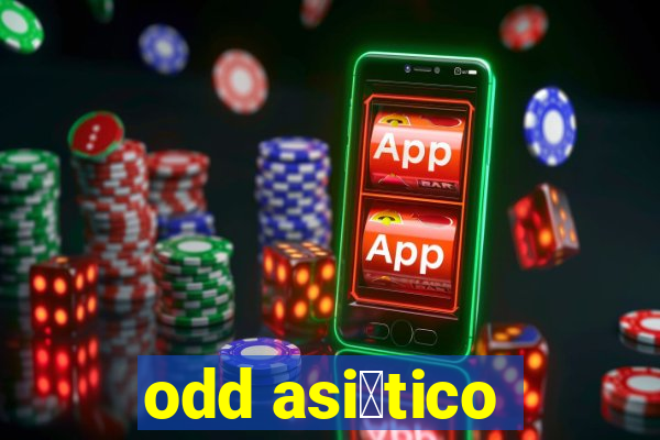 odd asi谩tico