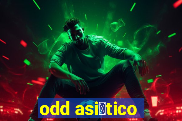 odd asi谩tico