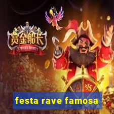 festa rave famosa