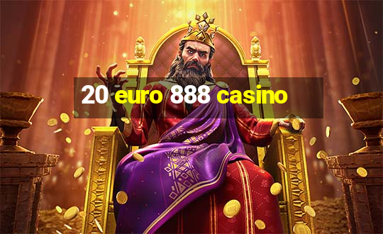 20 euro 888 casino