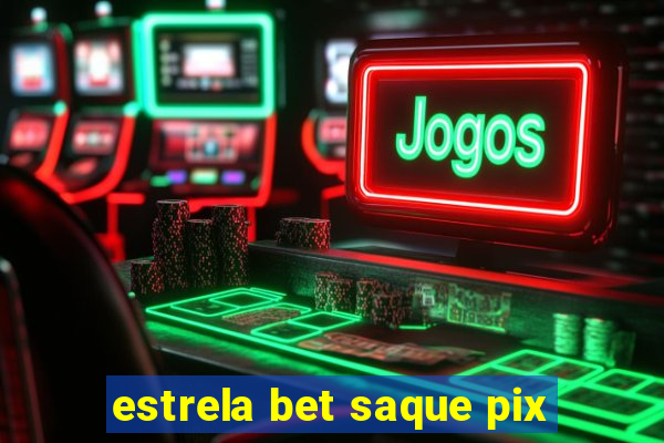 estrela bet saque pix