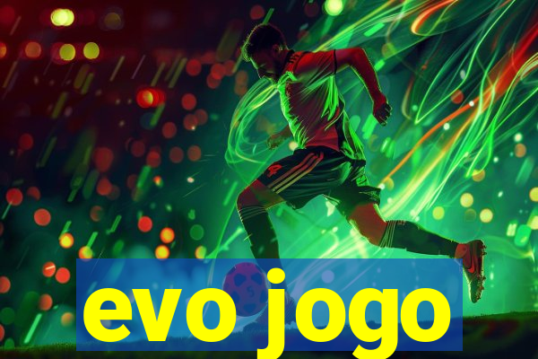 evo jogo