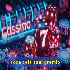 coca cola azul gremio