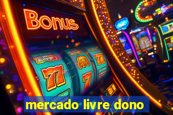 mercado livre dono