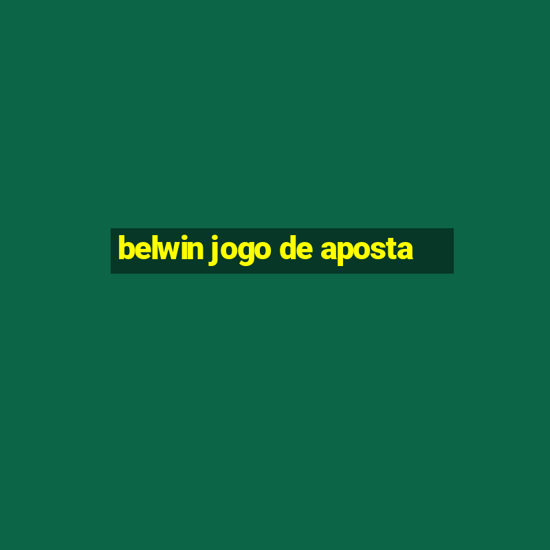 belwin jogo de aposta