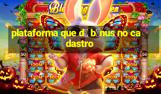 plataforma que d谩 b么nus no cadastro