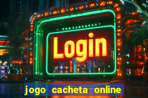 jogo cacheta online paga mesmo