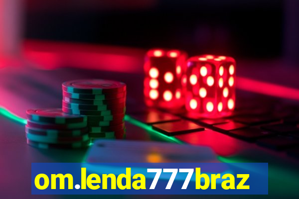 om.lenda777brazil.game