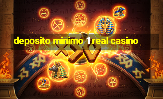 deposito minimo 1 real casino