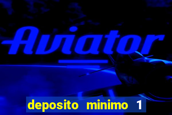 deposito minimo 1 real casino