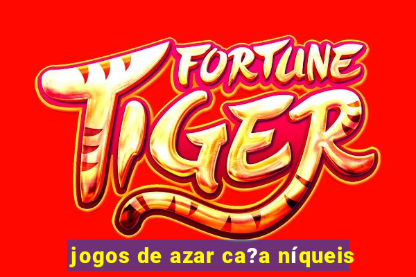 jogos de azar ca?a níqueis