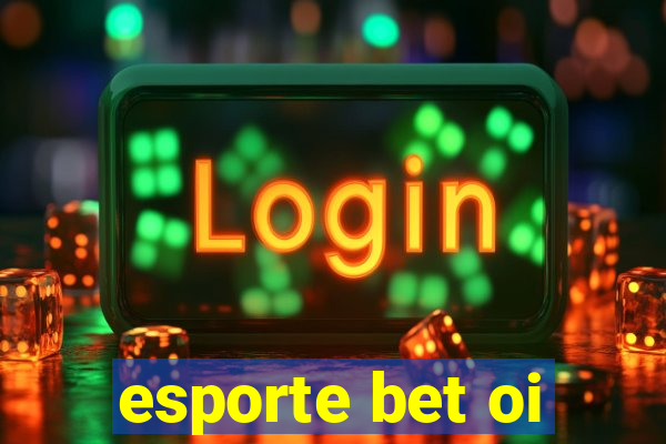 esporte bet oi