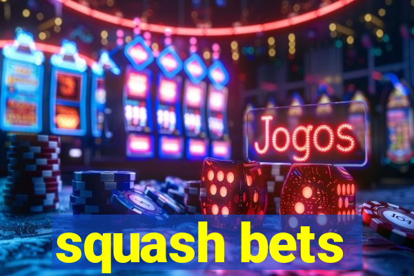 squash bets