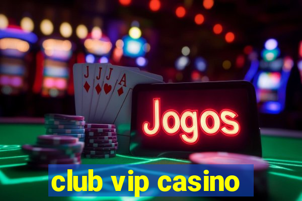 club vip casino