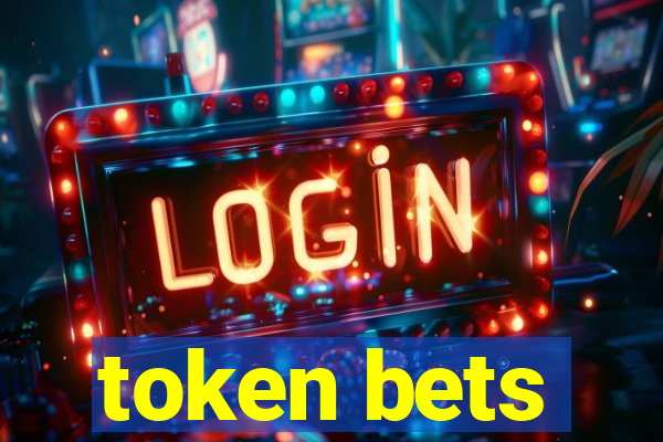 token bets