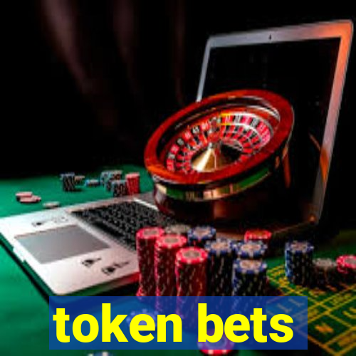 token bets