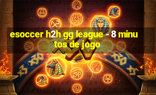 esoccer h2h gg league - 8 minutos de jogo