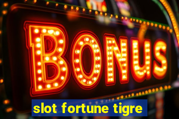 slot fortune tigre