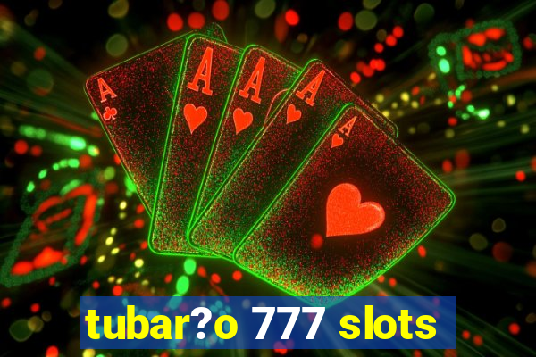 tubar?o 777 slots