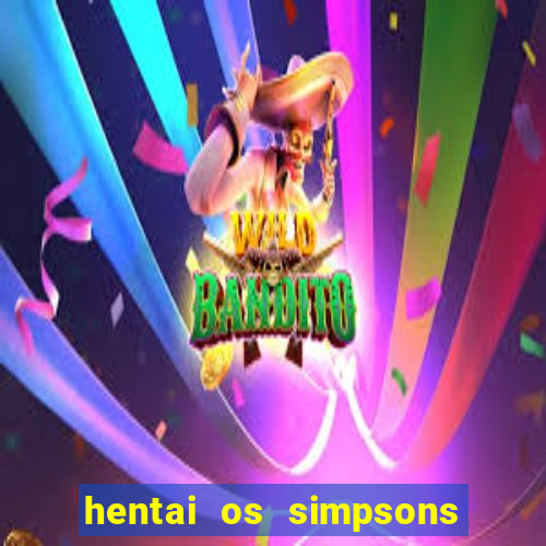 hentai os simpsons futebol e cerveja