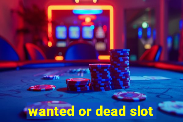 wanted or dead slot