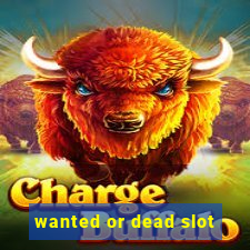 wanted or dead slot