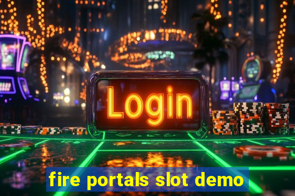 fire portals slot demo