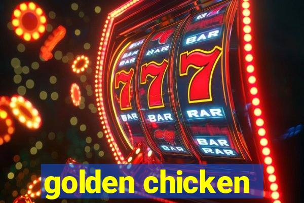 golden chicken