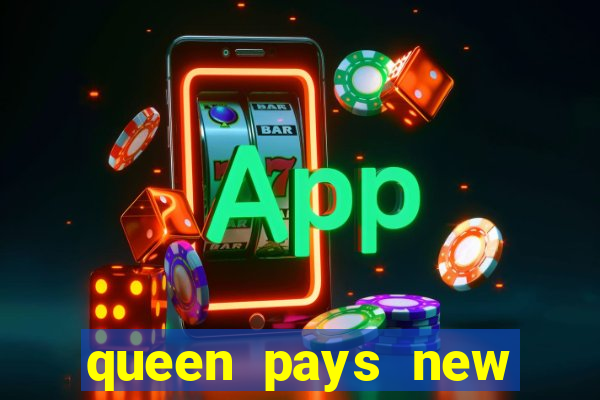 queen pays new slot release