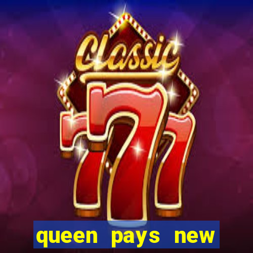 queen pays new slot release