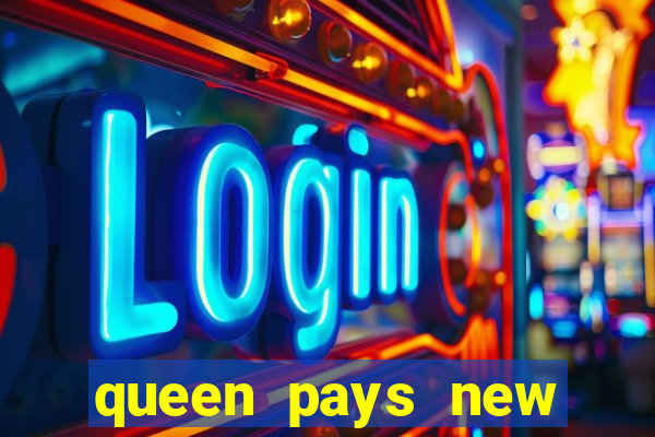 queen pays new slot release