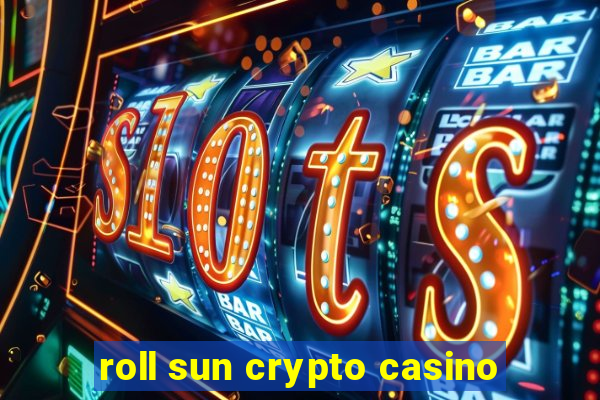 roll sun crypto casino