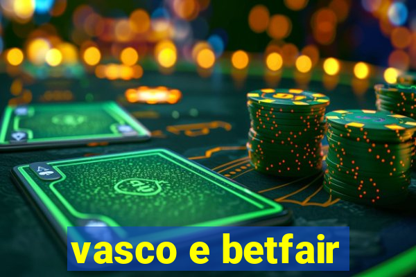 vasco e betfair