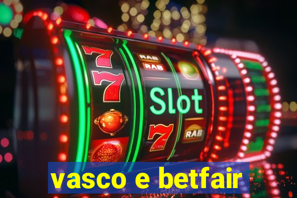 vasco e betfair