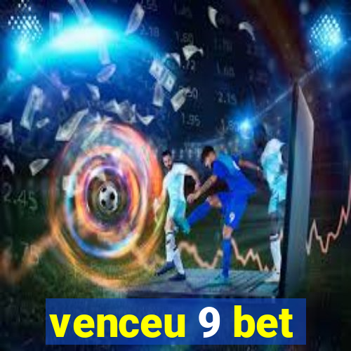 venceu 9 bet