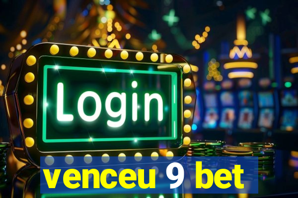 venceu 9 bet