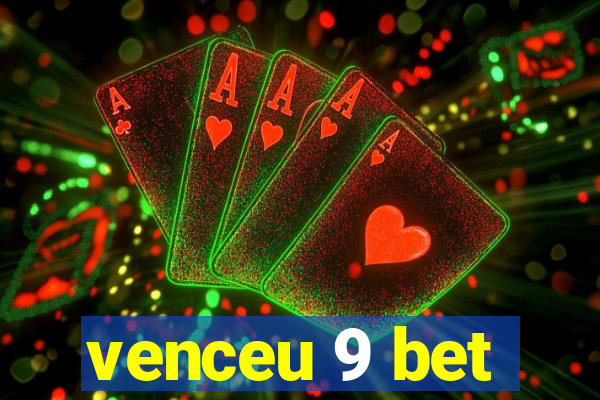 venceu 9 bet