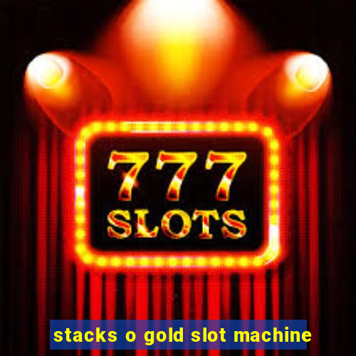 stacks o gold slot machine