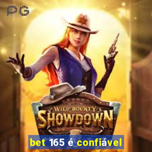 bet 165 é confiável