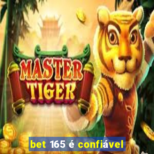 bet 165 é confiável