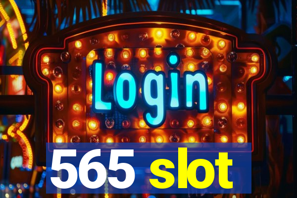 565 slot